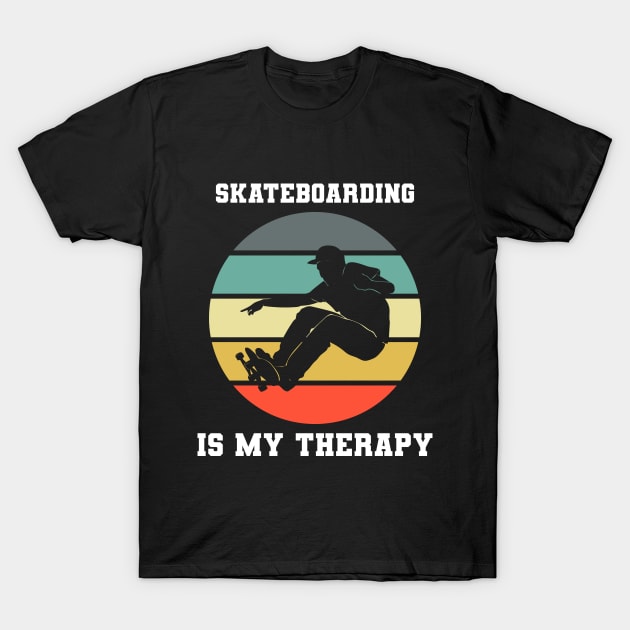 Skateboarding Is My Therapy T-Shirt by coloringiship